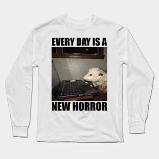 Possum Shirt"Every day is a new horror", funny Possum, meme Shirt, possum gift, opossum Long Sleeve T-Shirt